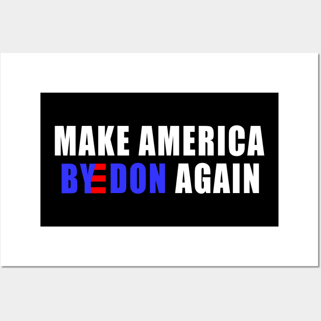 Make America Byedon Again joe biden 2020 Wall Art by NTeez01